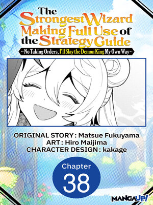 cover image of The Strongest Wizard Making Full Use of the Strategy Guide -No Taking Orders, I'll Slay the Demon King My Own Way, Chapter 38